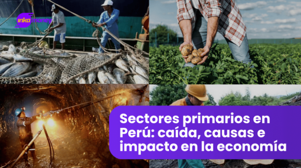 Sectores primarios en Perú: caída, causas e impacto en la economía