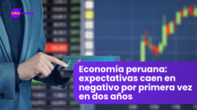 Economía peruana: expectativas caen en negativo por primera vez en dos años